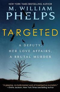 Cover image for Targeted: A Deputy, Her Love Affairs, A Brutal Murder