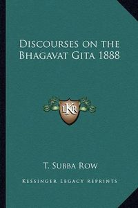 Cover image for Discourses on the Bhagavat Gita 1888