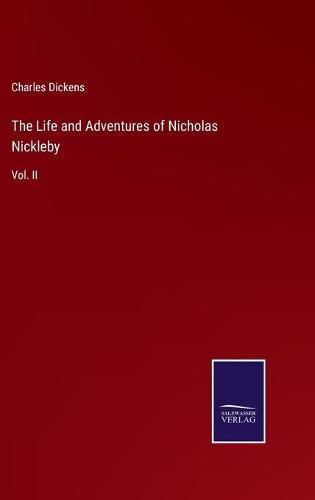 Cover image for The Life and Adventures of Nicholas Nickleby: Vol. II