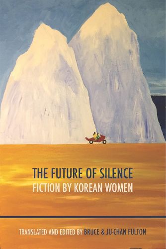 Cover image for The Future of Silence: Fiction by Korean Women