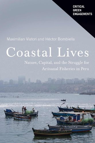 Cover image for Coastal Lives: Nature, Capital, and the Struggle for Artisanal Fisheries in Peru