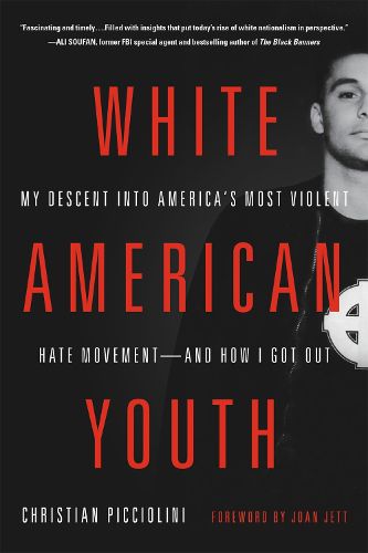 Cover image for White American Youth: My Descent into America's Most Violent Hate Movement - and How I Got Out