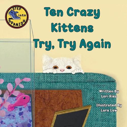 Ten Crazy Kittens Try, Try Again