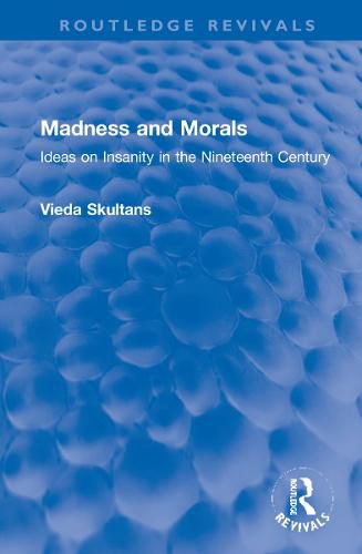 Cover image for Madness and Morals: Ideas on Insanity in the Nineteenth Century