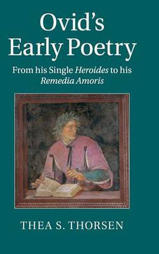 Cover image for Ovid's Early Poetry: From his Single Heroides to his Remedia Amoris