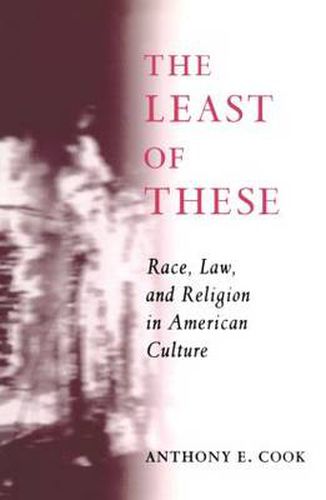 Cover image for The Least of These: Race, Law, and Religion in American Culture