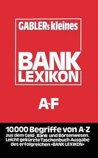 Cover image for Gablers Kleines Bank Lexikon: Handwoerterbuch Fur Das Bank- Und Sparkassenwesen A-F