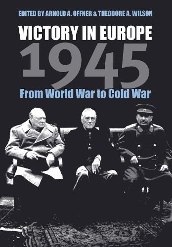 Victory in Europe, 1945: From World War to Cold War