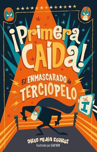 Cover image for !Primera caida! (El enmascarado de terciopelo 1)/ First Fall!