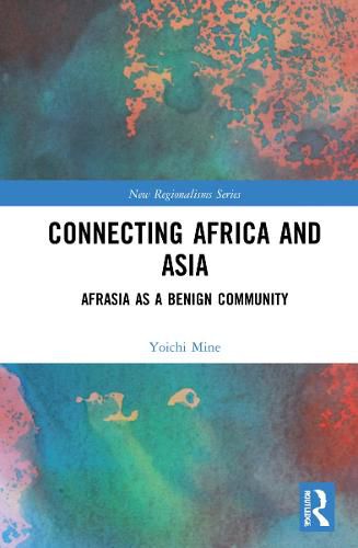 Cover image for Connecting Africa and Asia: Afrasia as a Benign Community