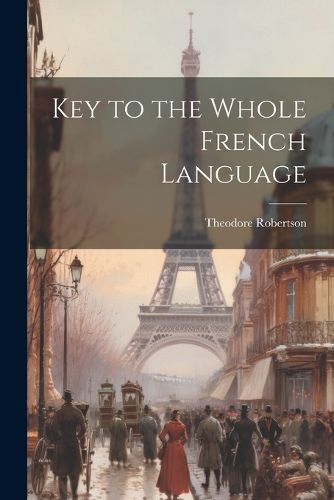 Cover image for Key to the Whole French Language