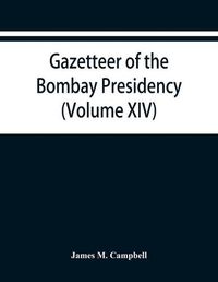 Cover image for Gazetteer of the Bombay Presidency (Volume XIV) Thana Places of Interest