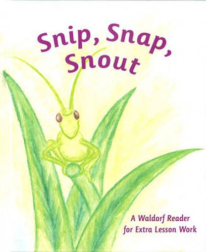 Cover image for Snip Snap Snout!: A Waldorf Reader for Third Grade Extra Lesson Work