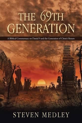 Cover image for The 69th Generation: A Biblical Commentary on Daniel 9 and the Generation of Christ's Return