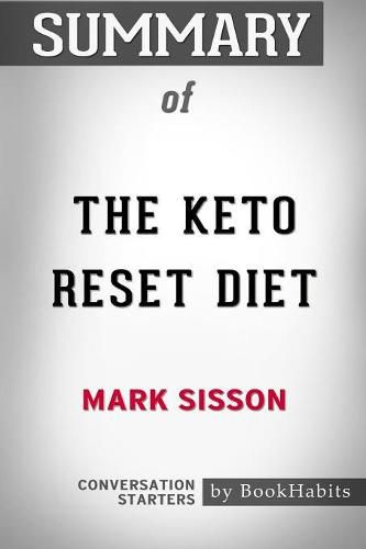 Summary of The Keto Reset Diet: Reboot Your Metabolism in 21 Days and Burn Fat Forever Conversation Starters