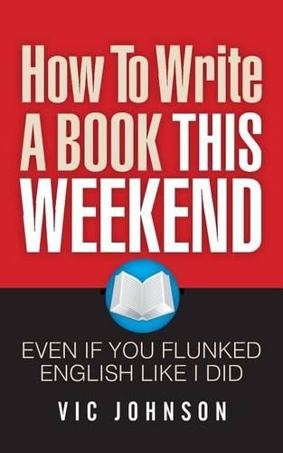 Cover image for How To Write A Book This Weekend, Even If You Flunked English Like I Did