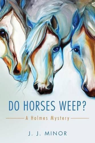 Cover image for Do Horses Weep?: A Holmes Mystery