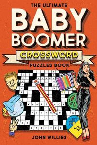 Cover image for The Ultimate Baby Boomer Crossword Puzzles Book