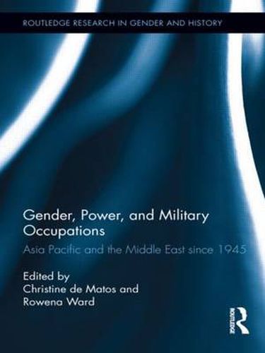 Cover image for Gender, Power, and Military Occupations: Asia Pacific and the Middle East since 1945