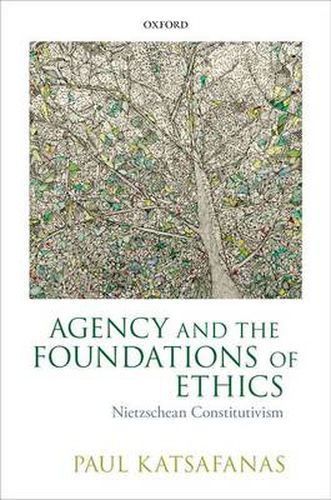 Cover image for Agency and the Foundations of Ethics: Nietzschean Constitutivism