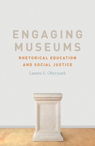 Cover image for Engaging Museums: Rhetorical Education and Social Justice