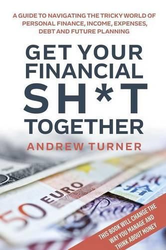 Cover image for Get Your Financial Sh*t Together