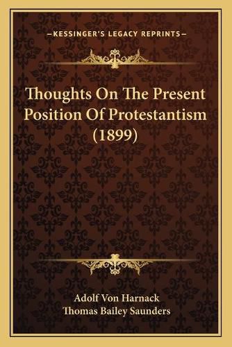 Thoughts on the Present Position of Protestantism (1899)