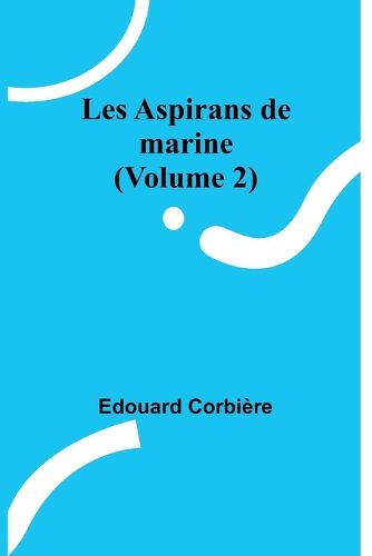 Les Aspirans de marine (Volume 2)