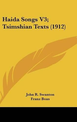 Cover image for Haida Songs V3; Tsimshian Texts (1912)