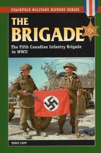 Cover image for Brigade: The Fifth Canadian Infantry Brigade in World War II