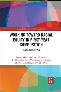 Cover image for Working Toward Racial Equity in First-Year Composition: Six Perspectives