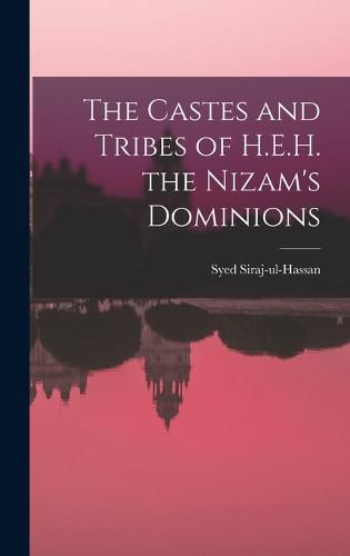 Cover image for The Castes and Tribes of H.E.H. the Nizam's Dominions