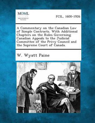 Cover image for A Commentary on the Canadian Law of Simple Contracts. with Additional Chapters on the Rules Governing Canadian Appeals to the Judicial Committee of