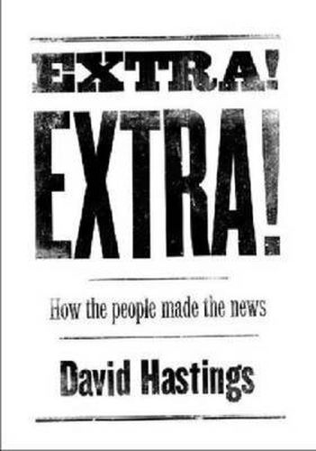 Extra! Extra! How the People Made the News: Paperback