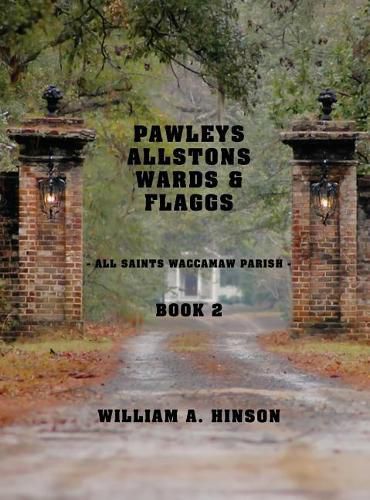 Cover image for Pawleys, Allstons, Wards & Flaggs Book 2: All Saints Waccamaw Parish