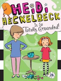 Cover image for Heidi Heckelbeck Is So Totally Grounded!