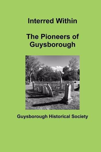 Cover image for Interred Within The Pioneers of Guysborough