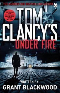 Cover image for Tom Clancy's Under Fire: INSPIRATION FOR THE THRILLING AMAZON PRIME SERIES JACK RYAN