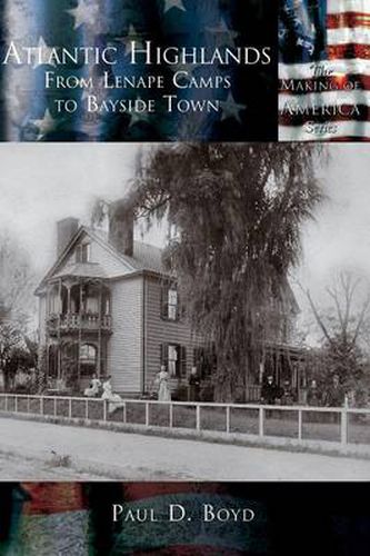 Cover image for Atlantic Highlands: From Lenape Camps to Bayside Town