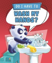 Cover image for Do I Have to Wash My Hands?