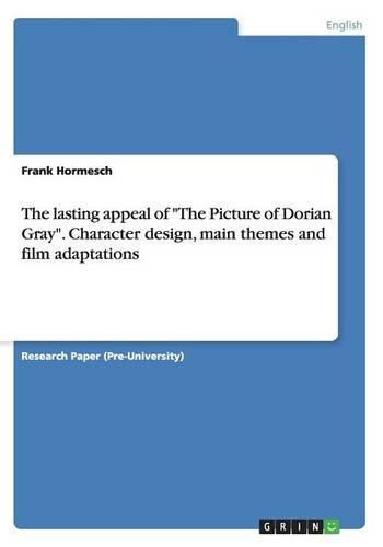 Cover image for The lasting appeal of The Picture of Dorian Gray. Character design, main themes and film adaptations