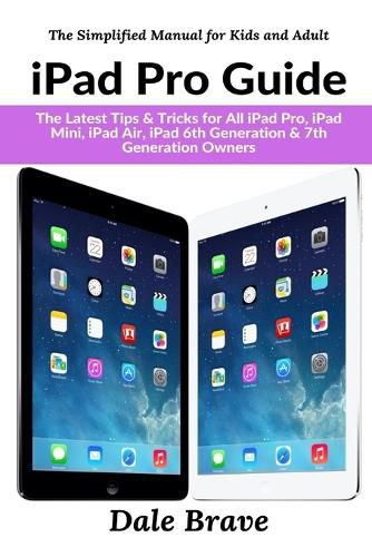 Cover image for iPad Pro Guide: The Latest Tips & Tricks for All iPad Pro, iPad Mini, iPad Air, iPad 6th Generation & 7th Generation Owners