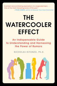 Cover image for The Watercooler Effect: An Indispensable Guide to Understanding and Harnessing the Power of Rumors