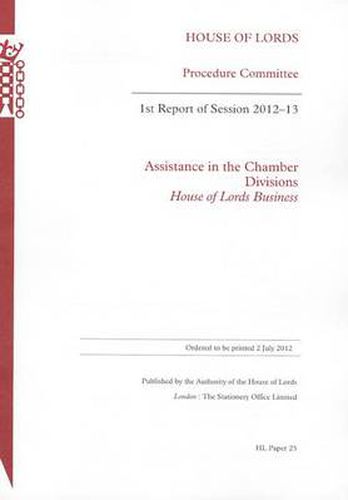 1st report of session 2012-13: assistance in the Chamber, divisions, House of Lords business