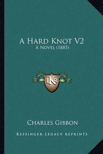 A Hard Knot V2: A Novel (1885)