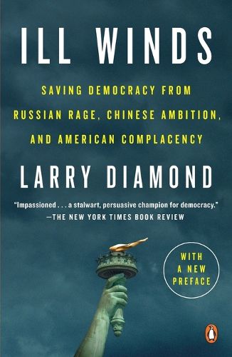 Ill Winds: Saving Democracy from Russian Rage, Chinese Ambition, and American Complacency