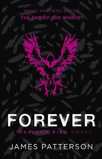 Cover image for Forever: A Maximum Ride Novel: (Maximum Ride 9)