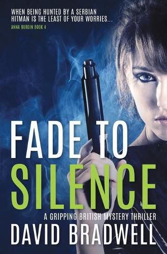 Cover image for Fade To Silence: A Gripping British Mystery Thriller - Anna Burgin Book 3