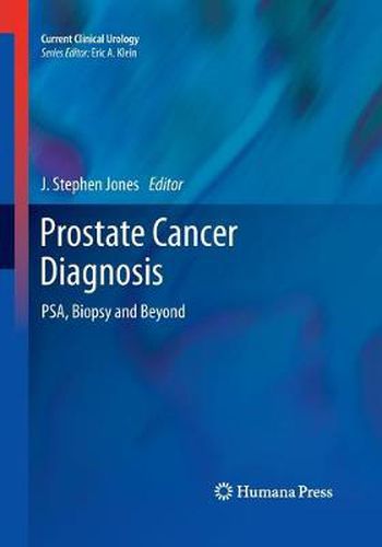 Cover image for Prostate Cancer Diagnosis: PSA, Biopsy and Beyond