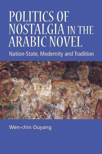 Cover image for Politics of Nostalgia in the Arabic Novel